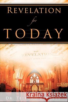 Revelation For Today Telford Barrett 9781607910909 Xulon Press - książka