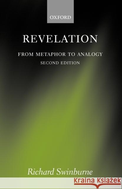 Revelation: From Metaphor to Analogy Swinburne, Richard 9780199212477 Oxford University Press, USA - książka