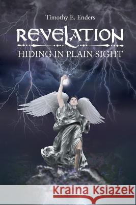 Revelation: Hiding in Plain Sight Timothy E Enders 9781640039988 Covenant Books - książka