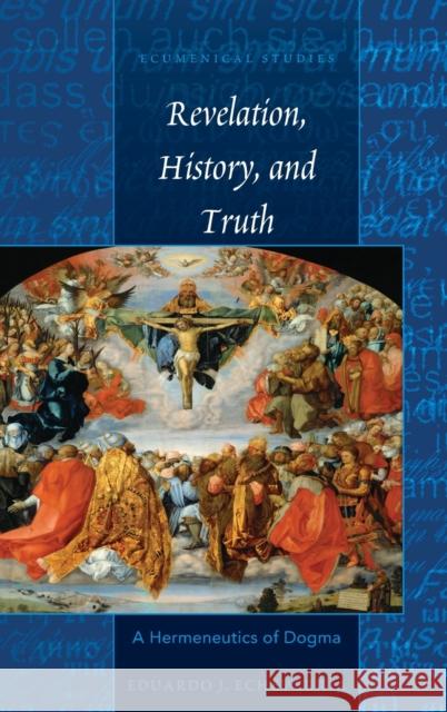 Revelation, History, and Truth: A Hermeneutics of Dogma Stephenson, Christopher a. 9781433132858 Peter Lang Inc., International Academic Publi - książka