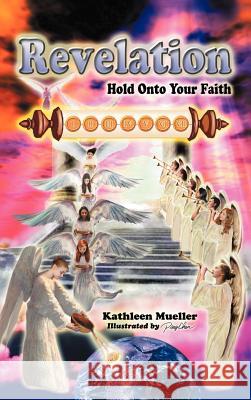 Revelation: Hold Onto Your Faith Mueller, Kathleen 9781452077666 Authorhouse - książka