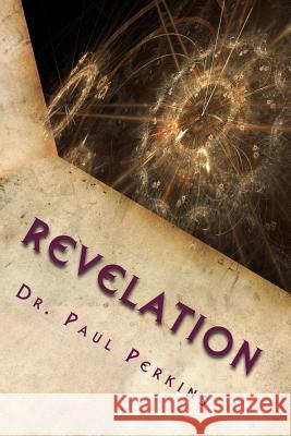 Revelation: Hope In Troubled Times Paul Perkins 9781502341990 Createspace Independent Publishing Platform - książka