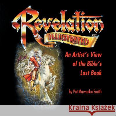 Revelation Illustrated: An Artist's View of the Bible's Last Book Pat Marvenko Smith 9781490891347 WestBow Press - książka