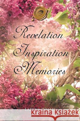 Revelation Inspiration Memories Latena Willis 9781426954849 Trafford Publishing - książka