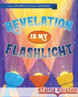 Revelation Is My Flashlight Sierra Wilson Danika Runyan 9781462145744 Cfi - książka
