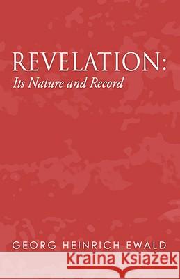 Revelation: Its Nature and Record Ewald, Heinrich 9781592446940 Wipf & Stock Publishers - książka