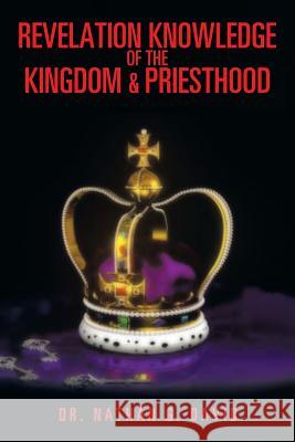 Revelation Knowledge of the Kingdom & Priesthood Dr Nathan G. David 9781493184064 Xlibris Corporation - książka