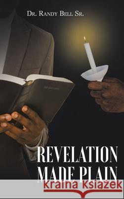 Revelation Made Plain Randy, Sr. Bell 9781098049706 Christian Faith Publishing, Inc - książka