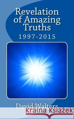 Revelation of Amazing Truths David Walters 9781508921295 Createspace - książka