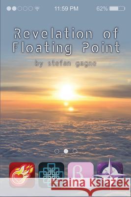 Revelation of Floating Point Stefan Gagne 9781940977089 Stefan Gagne - książka