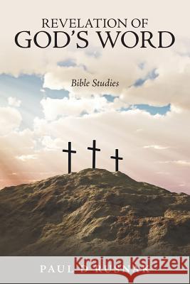 Revelation of God's Word: Bible Studies Paul D. Rusnak 9781973656364 WestBow Press - książka
