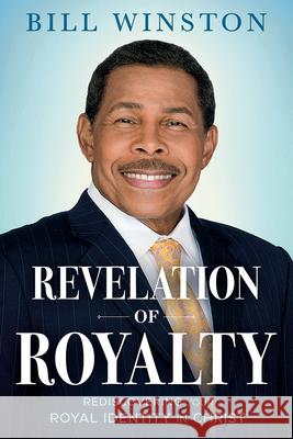 Revelation of Royalty: Rediscovering Your Royal Identity in Christ Winston, Bill 9781636410098 Charisma House - książka