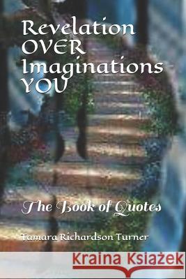 Revelation Over Imaginations You: The Book of Quotes Michelle Carter-Douglass Tamara Richardso 9781795781121 Independently Published - książka