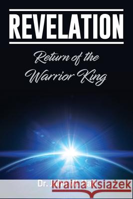 Revelation: Return of the Warrior King John W. Hall 9781945774423 Trust House Publishers - książka