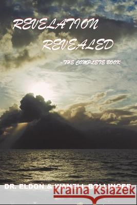 Revelation Revealed-The Complete Book Dr Eldon Wanell Bollinger 9781727605051 Createspace Independent Publishing Platform - książka