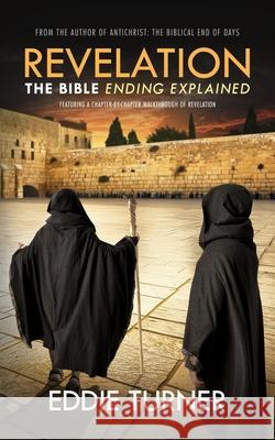Revelation: The Bible Ending Explained Eddie Turner 9781732171466 Day of Redemption Ministry - książka