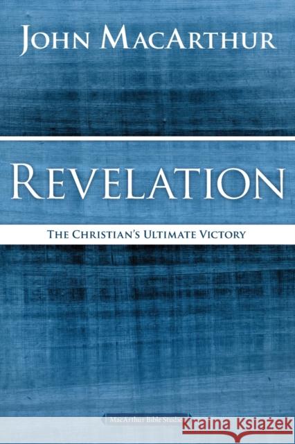 Revelation: The Christian's Ultimate Victory John F. MacArthur 9780718035198 Thomas Nelson - książka