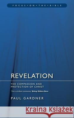 Revelation: The Compassion and Protection of Christ Gardner, Paul 9781845503444 Christian Focus Publications - książka