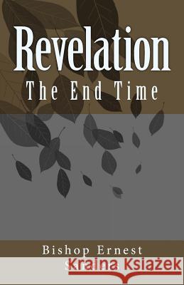 Revelation: The End Time Ernest L. Sanders 9781724512826 Createspace Independent Publishing Platform - książka