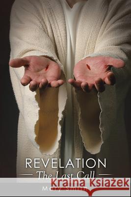Revelation: The Last Call Mary Smith 9781490851143 WestBow Press - książka