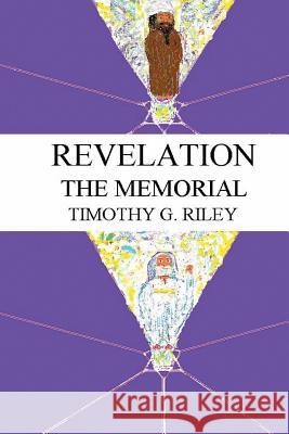 Revelation: The Memorial MR Timothy G. Riley 9781492239192 Createspace - książka