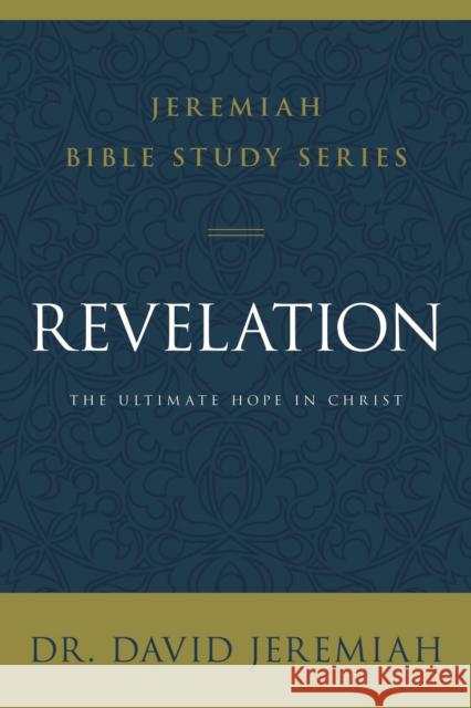 Revelation: The Ultimate Hope in Christ David Jeremiah 9780310091868 HarperChristian Resources - książka