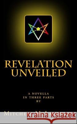 Revelation Unveiled Mitchell McLaughlin 9781480044050 Createspace Independent Publishing Platform - książka