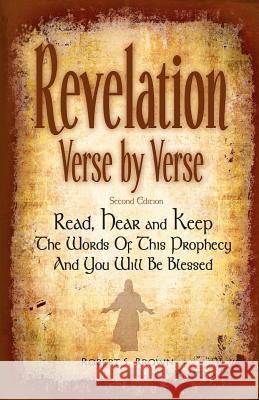 Revelation Verse By Verse, Second Edition (Large Print) Read, Hear and Keep the Words of this Prophecy and You Will Be Blessed: Interpretation and Pre Brown, Robert S. 9781479168620 Createspace - książka