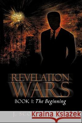 Revelation Wars: Book I: The Beginning Byerley, J. Scott 9781440150777 iUniverse.com - książka