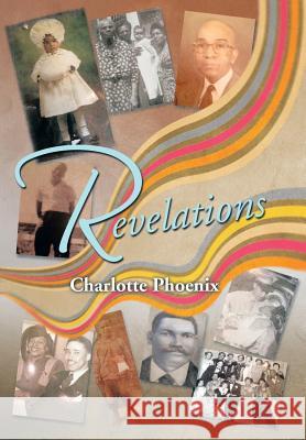 Revelations Charlotte Phoenix 9781499031140 Xlibris Corporation - książka