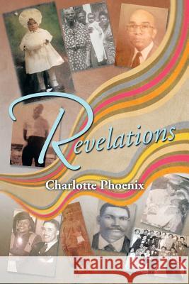 Revelations Charlotte Phoenix 9781499031157 Xlibris Corporation - książka