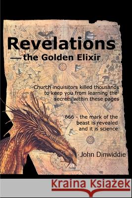 Revelations--The Golden Elixir John M. Dinwiddie 9780595182855 Writers Club Press - książka