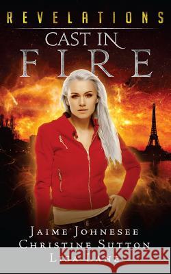 Revelations: Cast In Fire Sutton, Christine 9781518684586 Createspace - książka
