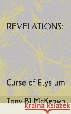 Revelations: Curse of Elysium Tony Bj McKeown 9781973301950 Independently Published - książka