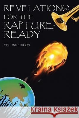 Revelation(s) for the Rapture-Ready: Second Edition Charles E., Jr. Saunders 9781098062675 Christian Faith Publishing, Inc - książka