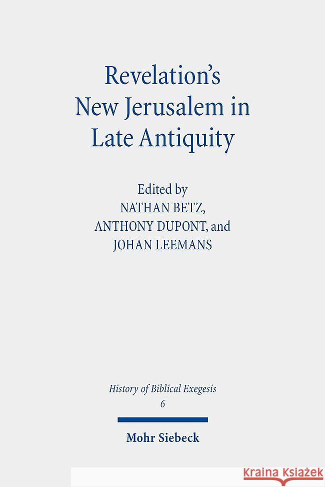 Revelation's New Jerusalem in Late Antiquity Nathan Betz Anthony DuPont Johan Leemans 9783161623769 Mohr Siebeck - książka