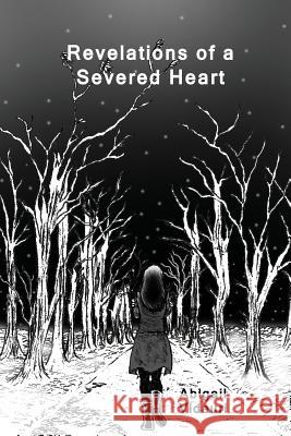 Revelations of a Severed Heart Abigail Vidauri Christopher Torres 9781542619707 Createspace Independent Publishing Platform - książka