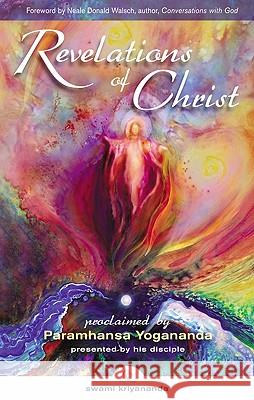 Revelations of Christ: Proclaimed by Paramhansa Yogananda Kriyananda, Swami 9781565892408 Crystal Clarity Publishers - książka