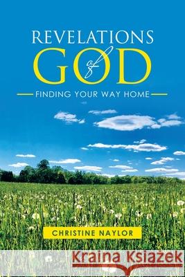 Revelations of God: Finding Your Way Home Christine Naylor 9781664251243 WestBow Press - książka