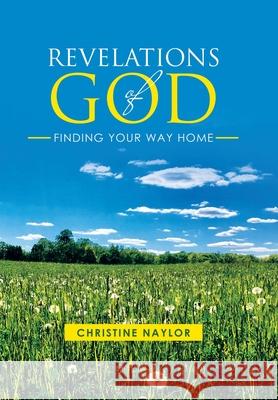Revelations of God: Finding Your Way Home Christine Naylor 9781664251250 WestBow Press - książka