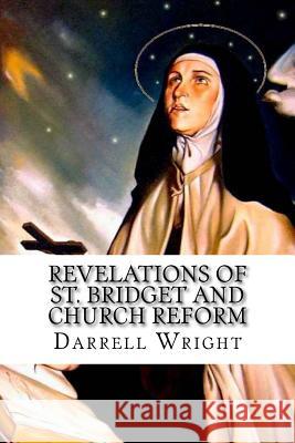 Revelations of St. Bridget and Church Reform Darrell D. Wright 9781530076611 Createspace Independent Publishing Platform - książka