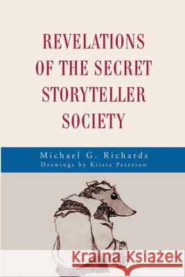 Revelations of the Secret Storyteller Society Michael G. Richards Krista Peterson 9780595203147 Mystery and Suspense Press - książka