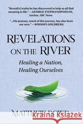 Revelations on the River: Healing a Nation, Healing Ourselves Dowd, Matthew 9781510768635 Skyhorse Publishing - książka