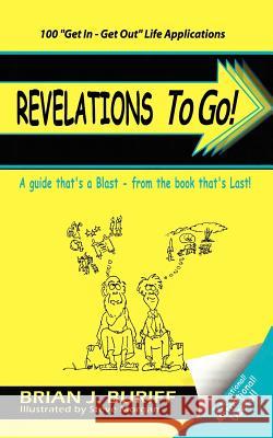 Revelations to Go!: A Guide That's a Blast-From the Book That's Last Buriff, Brian J. 9781410723475 Authorhouse - książka
