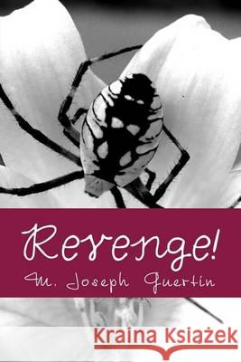 Revenge! M. Joseph Guertin 9781493734399 Createspace - książka