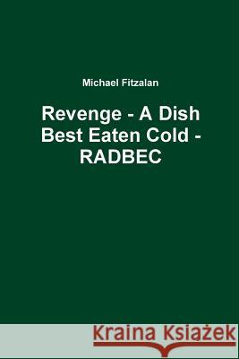 Revenge - A Dish Best Eaten Cold - RADBEC Michael Fitzalan 9781291579307 Lulu.com - książka