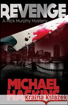 Revenge: A Mick Murphy Mystery Michael Haskins 9781463578091 Createspace - książka