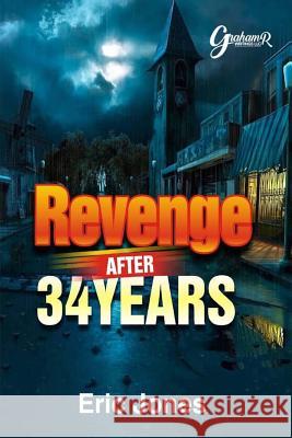 Revenge After 34 Years Eric Jones Hizgreis Graphic Design 9781727545111 Createspace Independent Publishing Platform - książka