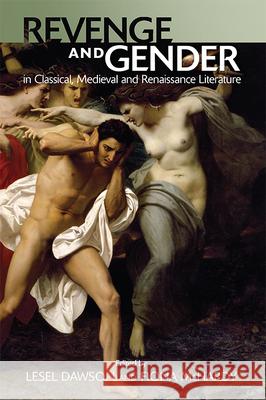 Revenge and Gender in Classical, Medieval and Renaissance Literature Lesel Dawson Fiona McHardy 9781474454643 Edinburgh University Press - książka