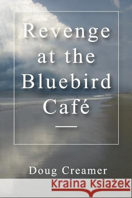 Revenge at the Bluebird Cafe Doug Creamer 9780974393520 Faith Farm Publishing Company - książka